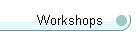 Workshops